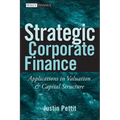 Strategic Corporate Finance: Applications in Valuation and Capital Structure