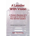 A Leader With Vision: A Modern Revision of A Message to Garcia for Fire Service Leaders