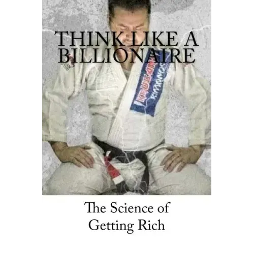 Think Like A Billionaire: The Science of Getting Rich
