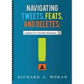 Navigating Tweets, Feats, and Deletes: Lessons for the New Workplace