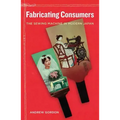 Fabricating Consumers: The Sewing Machine in Modern Japan Volume 19