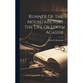 Runner Of The Mountain Tops The Life Of Louis Agassiz