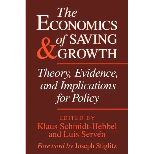 The Economics of Saving and Growth: Theory, Evidence, and Implications for Policy