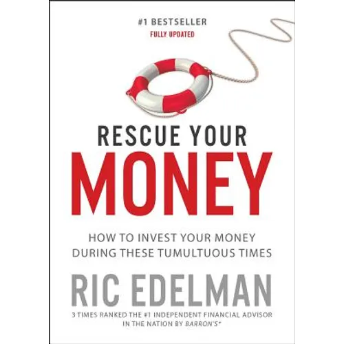 Rescue Your Money: How to Invest Your Money During These Tumultuous Times