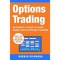 Options Trading: Beginner's Guide to Make Money with Options Trading