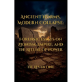 Ancient Norms, Modern Collapse: Forensic Essays on Zionism, Empire, and the Ritual of Power - Expanded Edition