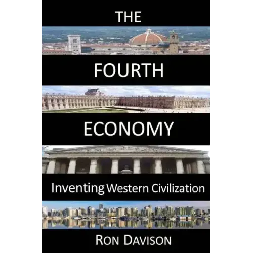 The Fourth Economy: Inventing Western Civilization