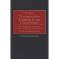 Urban Transportation Planning in the United States: An Historical Overview, Revised and Expanded Edition