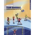 Team Handball: TEACHING AND LEARNING STEP-BY-STEP: An Instructional Guide