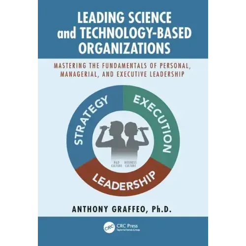 Leading Science and Technology-Based Organizations: Mastering the Fundamentals of Personal, Managerial, and Executive Leadership