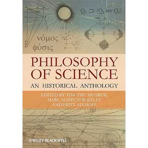 Philosophy of Science: An Historical Anthology