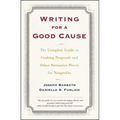 Writing for a Good Cause: The Complete Guide to Crafting Proposals and Other Persuasive Pieces for Nonprofits