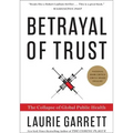 Betrayal of Trust: The Collapse of Global Public Health
