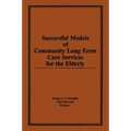 Successful Models of Community Long Term Care Services for the Elderly