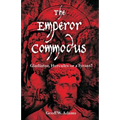 The Emperor Commodus: Gladiator, Hercules or a Tyrant?
