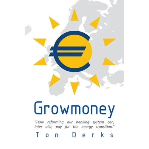 Growmoney: How reforming our banking system can, inter alia, pay for the energy transition.