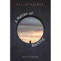 A Matter of Waiting: Poems of My Days