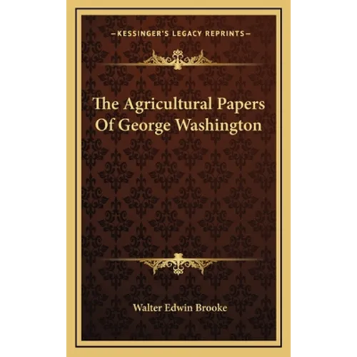 The Agricultural Papers Of George Washington