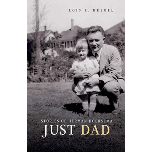 Just Dad: Stories of Herman Hoeksema
