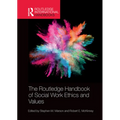 The Routledge Handbook of Social Work Ethics and Values