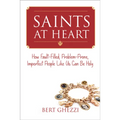 Saints at Heart: How Fault-Filled, Problem-Prone, Imperfect People Like Us Can Be Holy