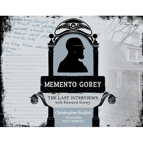 Memento Gorey: The Last Interviews with Edward Gorey