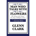 The Man Who Talks with the Flowers: The Intimate Life Story of Dr. George Washington Carver