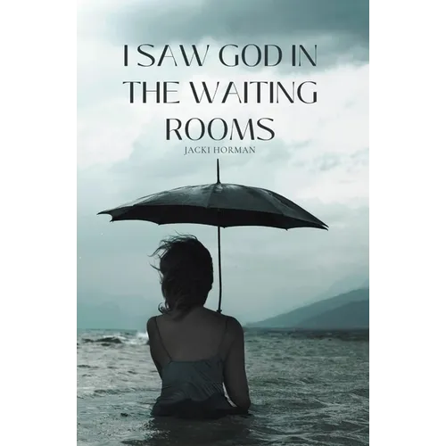 I Saw God in the Waiting Rooms