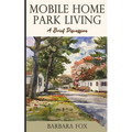 Mobile Home Park Living: A Brief Discussion