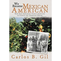We Became Mexican American: How Our Immigrant Family Survived to Pursue the American Dream