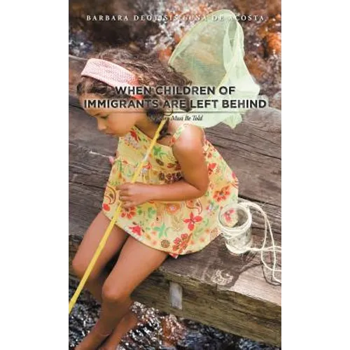 When Children of Immigrants Are Left Behind: My Story Must Be Told
