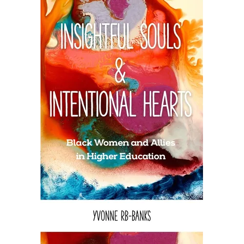 Insightful Souls & Intentional Hearts: Black Women and Allies in Higher Education