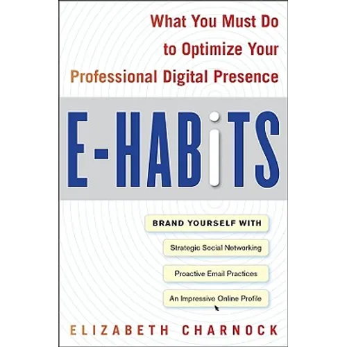 E-Habits: What You Must Do to Optimize Your Professional Digital Presence