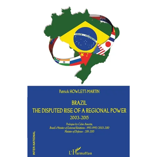 Brazil: The disputed rise of a regional power 2003-2015