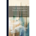 The Making of Index Numbers; a Study of Their Varieties, Tests, and Reliability