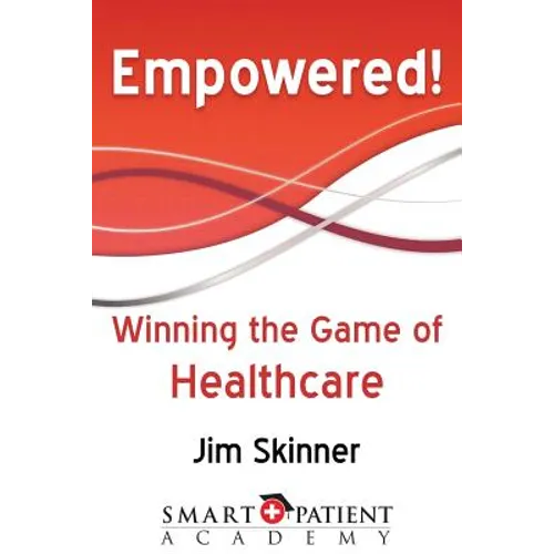 Empowered!: Winning the Game of Healthcare