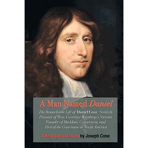 A Man Named Daniel: The Remarkable Life of Daniel Cone