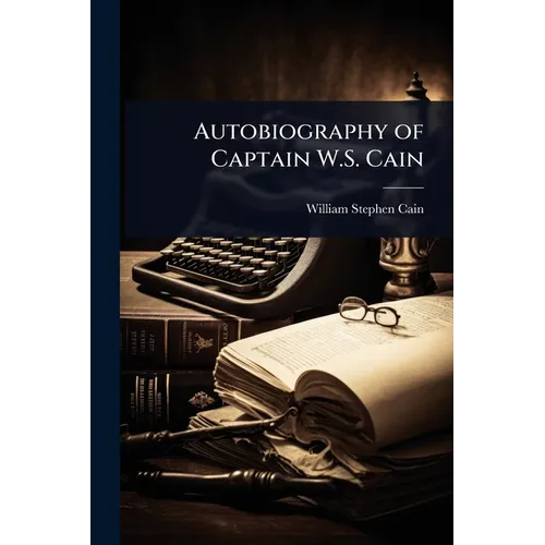 Autobiography of Captain W.S. Cain