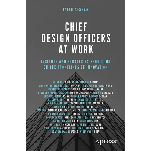 Chief Design Officers at Work: Insights and Strategies from Cdos on the Frontlines of Innovation