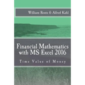 Financial Mathematics with MS Excel 2016: Time Value of Money