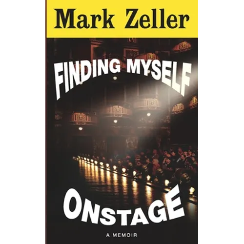 Finding Myself Onstage: a memoir