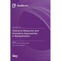 Outcome Measures and Innovative Approaches in Rehabilitation