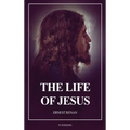 The Life of Jesus: Fully annotated edition