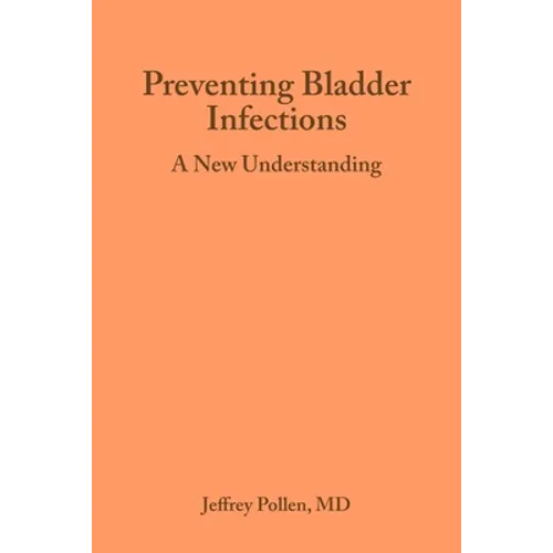 Preventing Bladder Infections: A new understanding