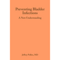 Preventing Bladder Infections: A new understanding