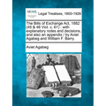 The Bills of Exchange ACT, 1882 (45 & 46 Vict. C. 61): With Explanatory Notes and Decisions, and Also an Appendix / By Aviet Agabeg and William F. Bar
