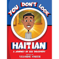 You Don't Look Haitian: A Journey of Self Discovery