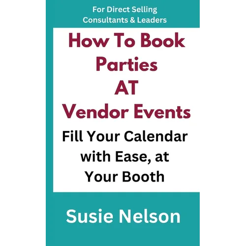 How to Book Parties at Vendor Events: Fill Your Calendar with Ease AT Your Booth
