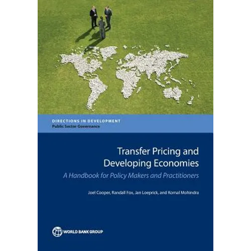 Transfer Pricing and Developing Economies: A Handbook for Policy Makers and Practitioners