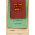 Published by the Author: Self-Publication in Nineteenth-Century African American Literature